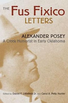 portada the fus fixico letters: a creek humorist in early oklahoma