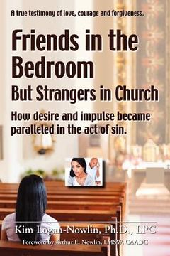 portada friends in the bedroom but strangers in church: the satanic seduction of sexuality infiltrating god's church (en Inglés)