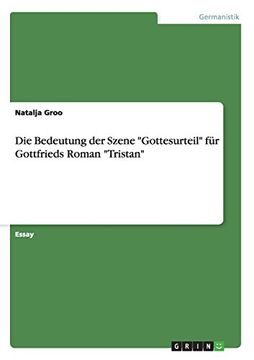portada Die Bedeutung Der Szene "Gottesurteil" Fur Gottfrieds Roman "Tristan" (German Edition)