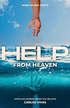portada Help from Heaven: Miracles Happen When You Believe (en Inglés)
