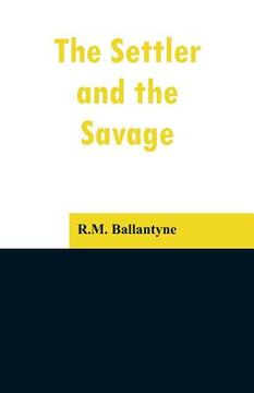 portada The Settler and the Savage (en Inglés)