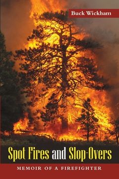 portada Spot Fires and Slop-Overs: Memoir of a Firefighter (en Inglés)