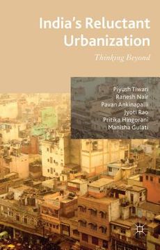 portada India's Reluctant Urbanization: Thinking Beyond (en Inglés)