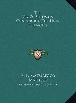 portada the key of solomon concerning the holy pentacles the key of solomon concerning the holy pentacles (en Inglés)