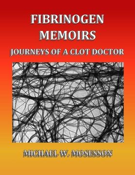 portada Fibrinogen Memoirs: Journeys of a Clot Doctor (en Inglés)