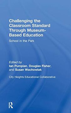 portada Challenging the Classroom Standard Through Museum-Based Education: School in the Park (en Inglés)
