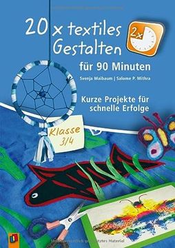 portada 20 x Textiles Gestalten für 90 Minuten - Klasse 3/4: Kurze Projekte für Schnelle Erfolge (in German)