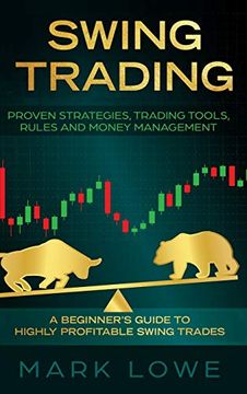 portada Swing Trading: A Beginner's Guide to Highly Profitable Swing Trades - Proven Strategies, Trading Tools, Rules, and Money Management (en Inglés)