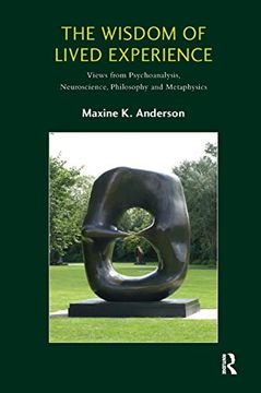 portada The Wisdom of Lived Experience: Views From Psychoanalysis, Neuroscience, Philosophy and Metaphysics 