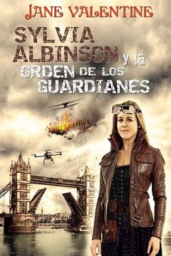 portada Sylvia Albinson y la Orden de los Guardianes: Una odisea Steampunk (in Spanish)