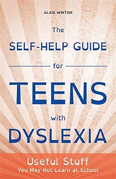 portada The Self-Help Guide for Teens with Dyslexia: Useful Stuff You May Not Learn at School