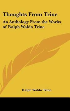 portada thoughts from trine: an anthology from the works of ralph waldo trine (en Inglés)