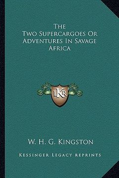 portada the two supercargoes or adventures in savage africa (en Inglés)