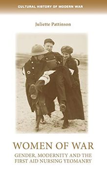 portada Women of War: Gender, Modernity and the First aid Nursing Yeomanry (Cultural History of Modern War) (en Inglés)