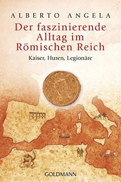 portada Der Faszinierende Alltag im Römischen Reich: Kaiser, Huren, Legionäre (en Alemán)