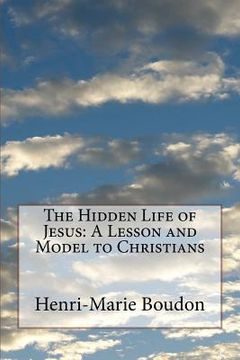 portada The Hidden Life of Jesus: A Lesson and Model to Christians (in English)