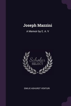 portada Joseph Mazzini: A Memoir by E. A. V (in English)
