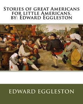 portada Stories of great Americans for little Americans. by: Edward Eggleston (en Inglés)