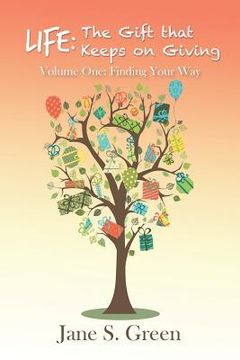 portada Life: The Gift that Keeps on Giving: Volume One: Finding Your Way (en Inglés)