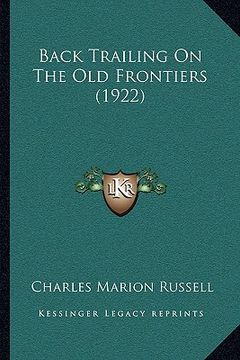 portada back trailing on the old frontiers (1922) (en Inglés)