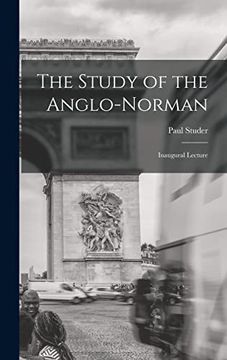 portada The Study of the Anglo-Norman; Inaugural Lecture (in English)