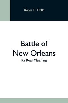 portada Battle Of New Orleans; Its Real Meaning