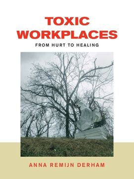 portada Toxic Workplaces: From Hurt to Healing (en Inglés)