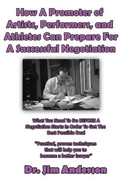 portada How A Promoter of Artists, Performers, and Athletes Can Prepare For A Successful: What You Need To Do BEFORE A Negotiation Starts In Order To Get The
