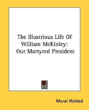 portada the illustrious life of william mckinley: our martyred president (en Inglés)
