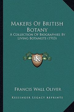 portada makers of british botany: a collection of biographies by living botanists (1913) (en Inglés)