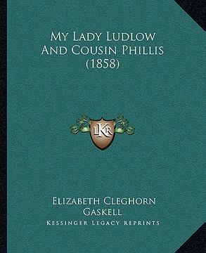 portada my lady ludlow and cousin phillis (1858) (en Inglés)