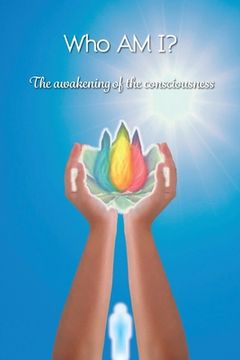portada Who AM I?: The awakening of the consciousness (en Inglés)