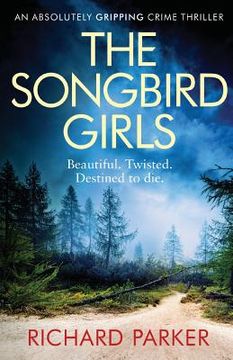 portada The Songbird Girls: An Absolutely Gripping Crime Thriller (en Inglés)