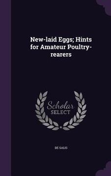 portada New-laid Eggs; Hints for Amateur Poultry-rearers (en Inglés)