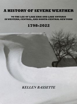 portada A History of Severe Weather to the lee of Lake Erie and Lake Ontario in Western, Central, and North-Central new York 1798-2022 