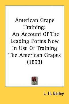 portada american grape training: an account of the leading forms now in use of training the american grapes (1893) (en Inglés)