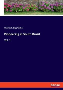 portada Pioneering in South Brazil: Vol. 1 (en Inglés)