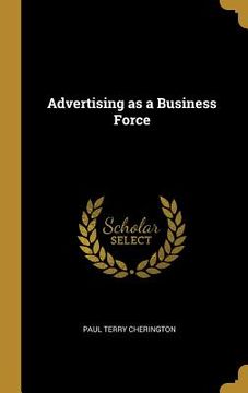 portada Advertising as a Business Force (en Inglés)