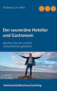 portada Der Souverã¤Ne Hotelier und Gastronom: Machen sie Sich und ihr Unternehmen Glã¼Cklich (en Alemán)