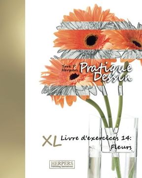 portada Pratique Dessin - XL Livre d'exercices 14: Fleurs (Volume 14) (French Edition)