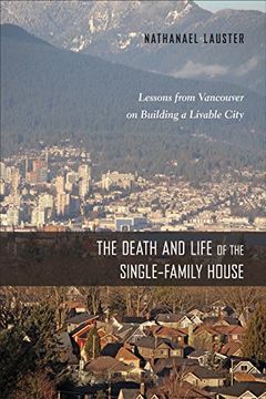 portada The Death and Life of the Single-Family House: Lessons from Vancouver on Building a Livable City (Urban Life, Landscape and Policy) (en Inglés)