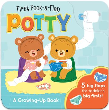 portada Potty: A First Peek-A-Flap Book for Toilet Training: When you Think you Have to go you Know It's Potty Time! (in English)