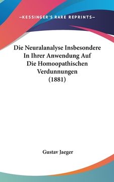 portada Die Neuralanalyse Insbesondere In Ihrer Anwendung Auf Die Homoopathischen Verdunnungen (1881) (in German)