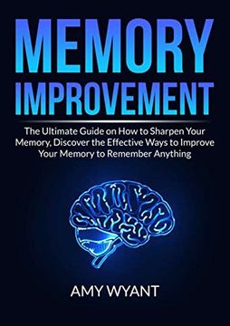 portada Memory Improvement: The Ultimate Guide on how to Sharpen Your Memory, Discover the Effective Ways to Improve Your Memory to Remember Anything (en Inglés)