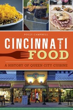 portada Cincinnati Food: A History of Queen City Cuisine (in English)