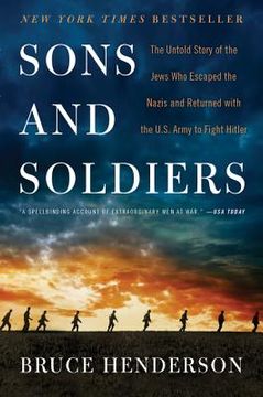 portada Sons and Soldiers: The Untold Story of the Jews who Escaped the Nazis and Returned With the U. So Army to Fight Hitler (en Inglés)