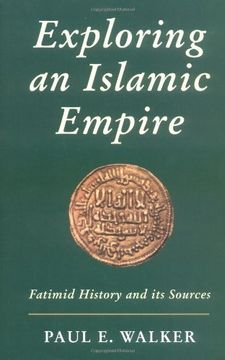 portada Exploring an Islamic Empire: Fatimid History and its Sources: V. 7 (Ismaili Heritage Series) (en Inglés)