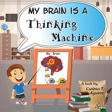 portada My Brain is a Thinking Machine: A fun social story teaching emotional intelligence and self mastery for kids through a boy becoming aware of his thoug 