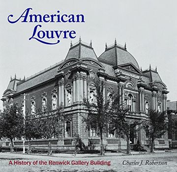 portada American Louvre: A History of the Renwick Gallery Building (en Inglés)