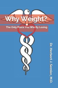 portada Why Weight?: The Only Place You Win By Losing